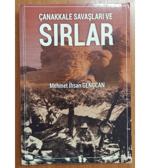 ÇANAKKALE SAVAŞLARI VE SIRLAR ÇANAKKALE SAVAŞLARI VE SIRLAR
