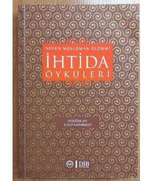 NEDEN MÜSLÜMAN OLDUM İHTİDA ÖYKÜLERİ