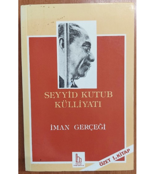 SEYYİD KUTUB KÜLLİYATI - 1 - İMAN GERÇEĞİ