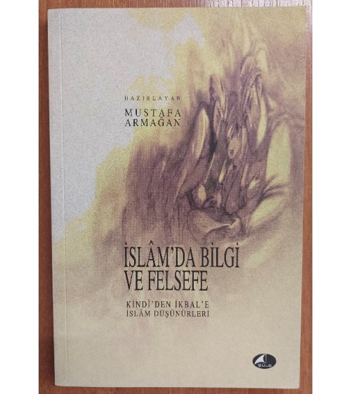 İslam'da Bilgi ve Felsefe - Kindi'den İkbal'e İslam Düşünürleri