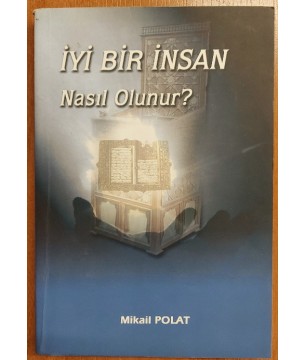 İYİ BİR İNSAN NASIL OLUNUR ?