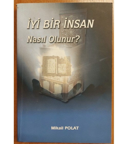 İYİ BİR İNSAN NASIL OLUNUR ?