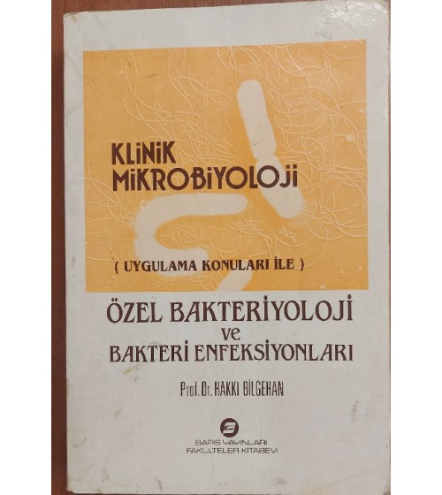 Klinik Mikrobiyoloji (Uygulama Konuları İle) Özel Bakteriyoloji ve Bakteri Enfeksiyonları