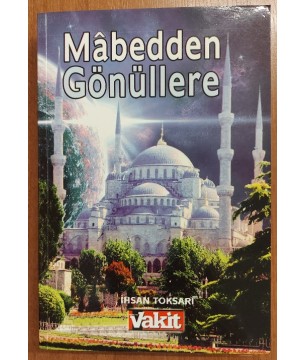 MÂBEDDEN GÖNÜLLERE  Hitabeler ve Hatıralar