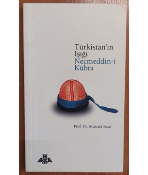 TÜRKİSTAN'IN IŞIĞI NECMEDDİN-İ KÜBRA