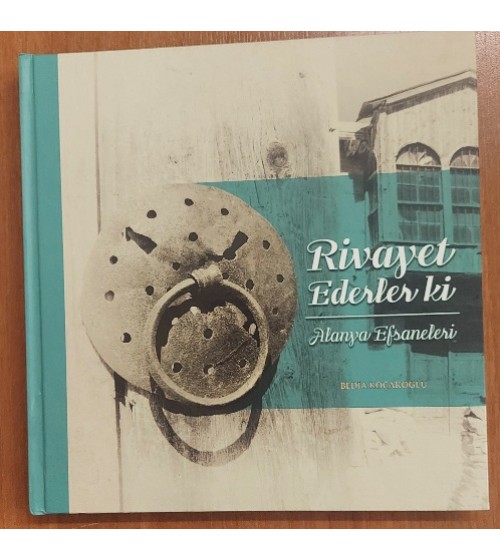 RİVAYET EDERLER Kİ Alanya Efsaneleri (1.Baskı) RİVAYET EDERLER Kİ Alanya Efsaneleri (1.Baskı)