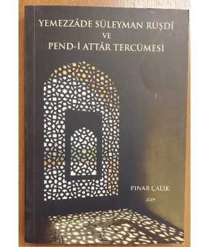 YEMEZZADE SÜLEYMAN RÜŞDİ VE PEND-İ ATTAR TERCÜMESİ (1.Baskı)