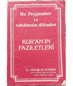 HZ. PEYGAMBER VE SAHABENİN DİLİNDEN KUR'AN'IN FAZİLETLERİ