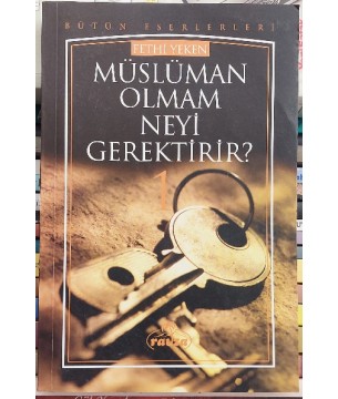 MÜSLÜMAN OLMAM NEYİ GEREKTİRİR