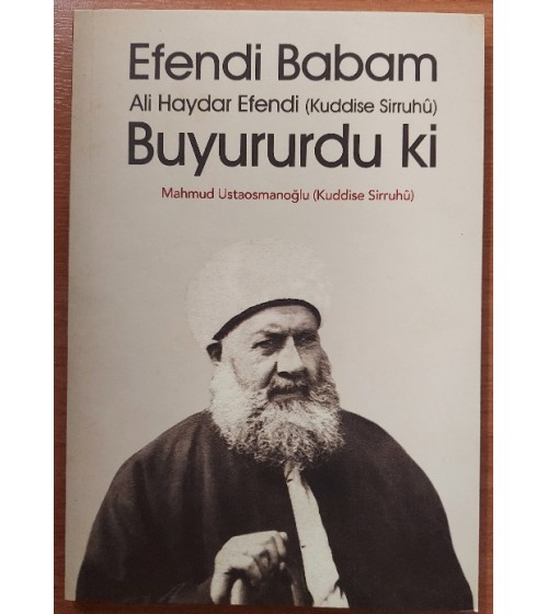EFENDİ BABAM ALİ HAYDAR EFENDI  BUYURDU Kİ