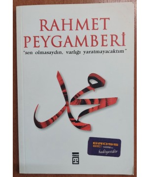 RAHMET PEYGAMBERİ (Sen Olmasaydın, Varlığı Yaratmayacaktım)
