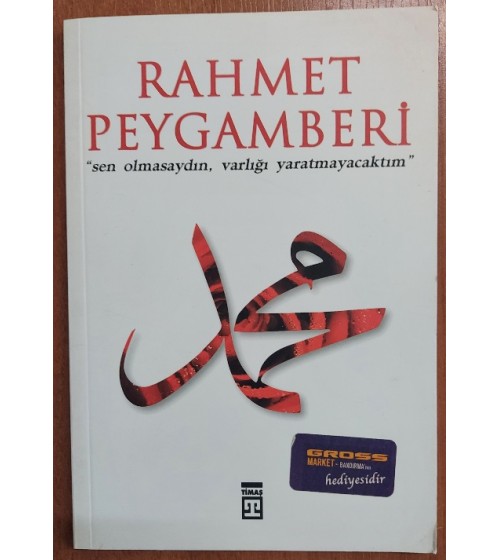 RAHMET PEYGAMBERİ (Sen Olmasaydın, Varlığı Yaratmayacaktım)