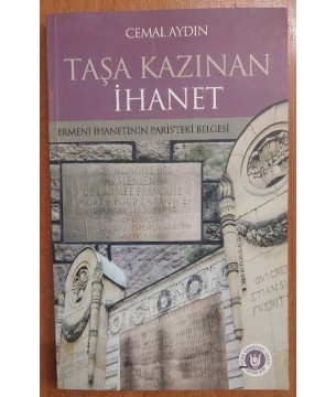 Taşa Kazınan İhanet - Ermeni İhaneti'nin Paris'teki Belgesi Taşa Kazınan İhanet - Ermeni İhaneti'nin Paris'teki Belgesi