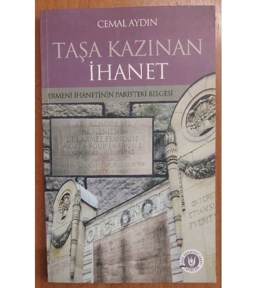 Taşa Kazınan İhanet - Ermeni İhaneti'nin Paris'teki Belgesi Taşa Kazınan İhanet - Ermeni İhaneti'nin Paris'teki Belgesi