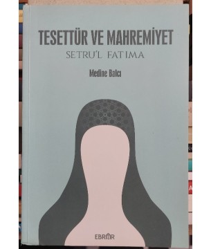 TESETTÜR VE MAHREMİYET SETRU'L FATIMA