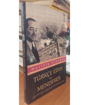 Türkçe Ezan ve Menderes Bir Devrin Yazılamayan Gerçekleri Türkçe Ezan ve Menderes Bir Devrin Yazılamayan Gerçekleri