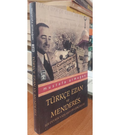 Türkçe Ezan ve Menderes Bir Devrin Yazılamayan Gerçekleri Türkçe Ezan ve Menderes Bir Devrin Yazılamayan Gerçekleri