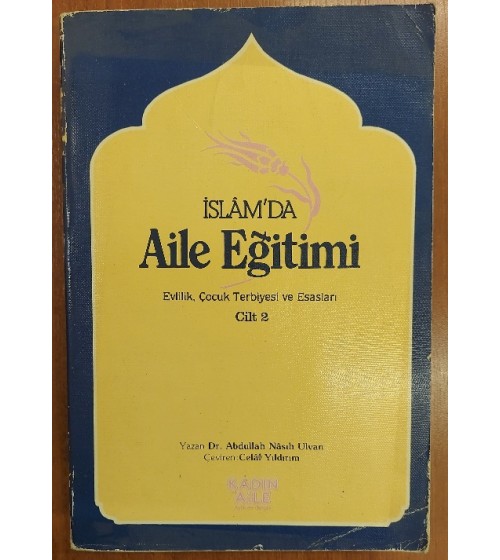 İslam'da Aile Eğitimi Cilt: 2  (Evlilik, Evlat Terbiyesi ve Esasları)