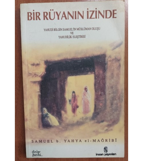 BİR RÜYANIN İZİNDE - Yahudi Bilgin Samuel'in Müslüman Oluşu ve Yahudilik Eleştirisi (1. Baskı)