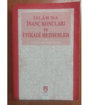 İslam'da İnanç Konuları ve İtikadi Mezhepler