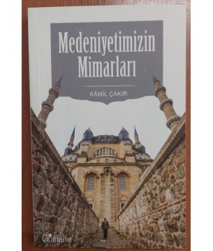 Medeniyetimizin Mimarları Medeniyetimizin Mimarları