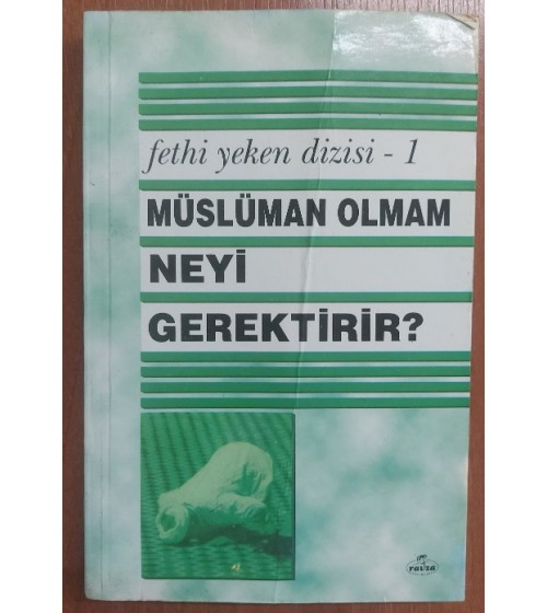 MÜSLÜMAN OLMAM NEYİ GEREKTİRİR
