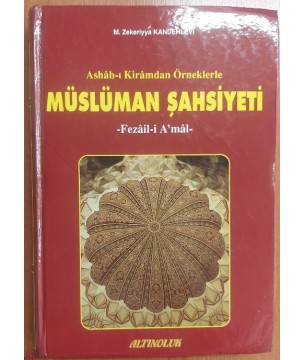 ASHAB-I KİRAMDAN ÖRNEKLERLE - MÜSLÜMAN ŞAHSİYETİ (FEZAİL-İ A'MAL)