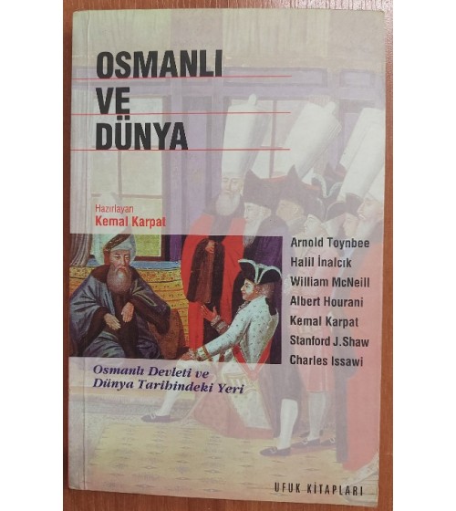Osmanlı ve Dünya. -Osmanlı Devleti ve Dünya Tarihindeki Yeri Osmanlı ve Dünya. -Osmanlı Devleti ve Dünya Tarihindeki Yeri