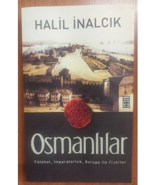 OSMANLILAR - Fütühat, İmparatorluk, Avrupa ile İlişkiler (1.Baskı) OSMANLILAR - Fütühat, İmparatorluk, Avrupa ile İlişkiler (1.Baskı)