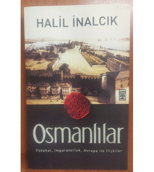 OSMANLILAR - Fütühat, İmparatorluk, Avrupa ile İlişkiler (1.Baskı)