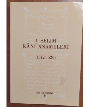 1. SELİM KANUNNAMELERİ (1512-1520)