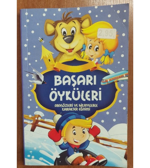 BAŞARI ÖYKÜLERİ - ATASÖZLERİ VE HİKAYELERLE KARAKTER EĞİTİMİ