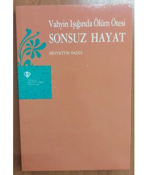 Vahyin Işığında Ölüm Ötesi SONSUZ HAYAT