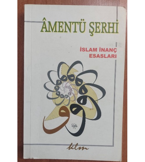 AMENTÜ ŞERHİ İSLAM İNANÇ ESASLARI AMENTÜ ŞERHİ İSLAM İNANÇ ESASLARI