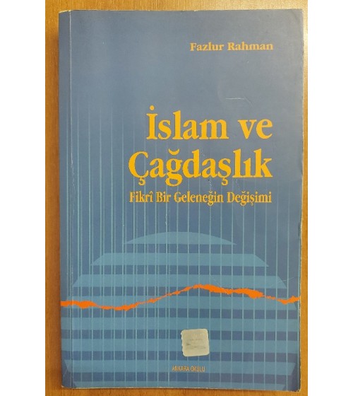 İSLAM VE ÇAĞDAŞLIK (İslam Eğitim Tarihinde Fikri Bir Geleneğin Değişimi)