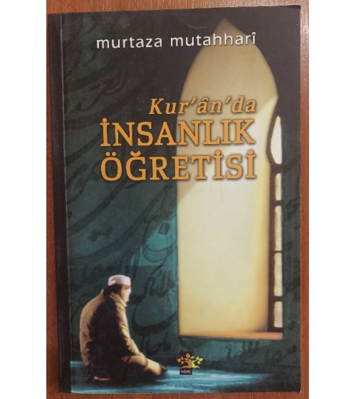 KUR'ÂN'DA İNSANLIK ÖĞRETİSİ
