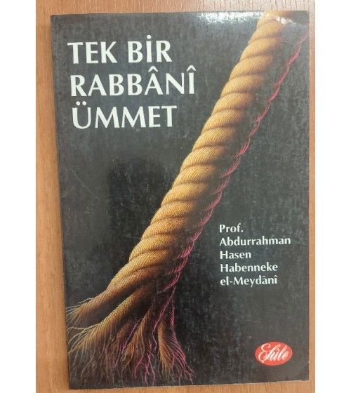 TEK BİR RABBÂNÎ ÜMMET (el Ummetu'r Rabbâniyyetu'l Vâhide) TEK BİR RABBÂNÎ ÜMMET (el Ummetu'r Rabbâniyyetu'l Vâhide)