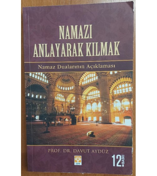 NAMAZI ANLAYARAK KILMAK NAMAZ DUALARININ AÇIKLAMASI