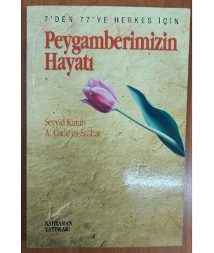 7'den 77'ye Kadar Herkes İçin Peygamberimizin Hayatı
