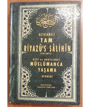 Açıklamalı Tam Riyazü's Salihin Tercemesi Ayet ve Hadislerle Müslümanca Yaşama Rehberi 