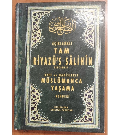Açıklamalı Tam Riyazü's Salihin Tercemesi Ayet ve Hadislerle Müslümanca Yaşama Rehberi 