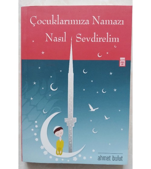 ÇOCUKLARIMIZA NAMAZI NASIL SEVDİRELİM?