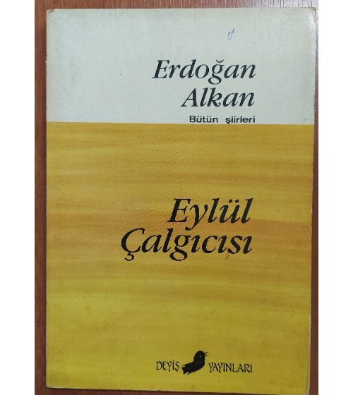 EYLÜL ÇALGICISI - Bütün Şiirleri - (1. BASKI) EYLÜL ÇALGICISI - Bütün Şiirleri - (1. BASKI)