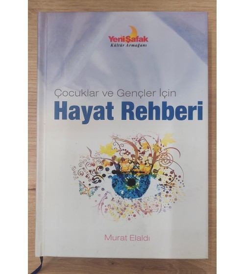 ÇOCUKLAR VE GENÇLER İÇİN HAYAT REHBERİ ÇOCUKLAR VE GENÇLER İÇİN HAYAT REHBERİ