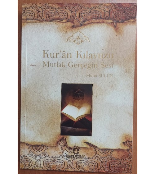 KUR'AN KILAVUZU - MUTLAK GERÇEĞİN SESİ