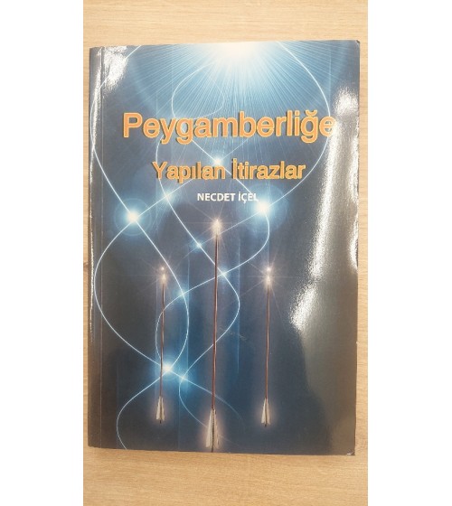 PEYGAMBERLİĞE YAPILAN İTİRAZLAR PEYGAMBERLİĞE YAPILAN İTİRAZLAR