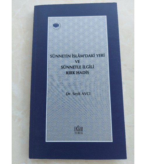 SÜNNETİN İSLAMDAKİ YERİ VE SÜNNETLE İLGİLİ 40 HADİS