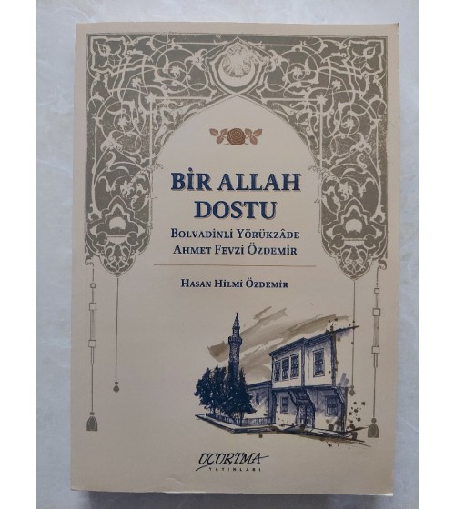BİR ALLAH DOSTU BOLVADİNLİ YÖRÜKZADE AHMET FEVZİ ÖZDEMİR